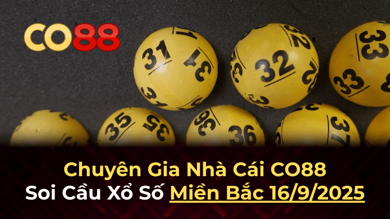 CO88 Dự đoán XSMB 16/9/2025 - Soi cầu chính xác từ nhà cái Co88