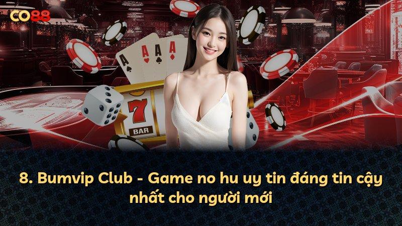 8. Bumvip Club - Game no hu uy tin đáng tin cậy nhất cho người mới