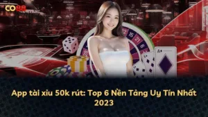 App tài xỉu 50k rút: Top 6 Nền Tảng Uy Tín Nhất 2023