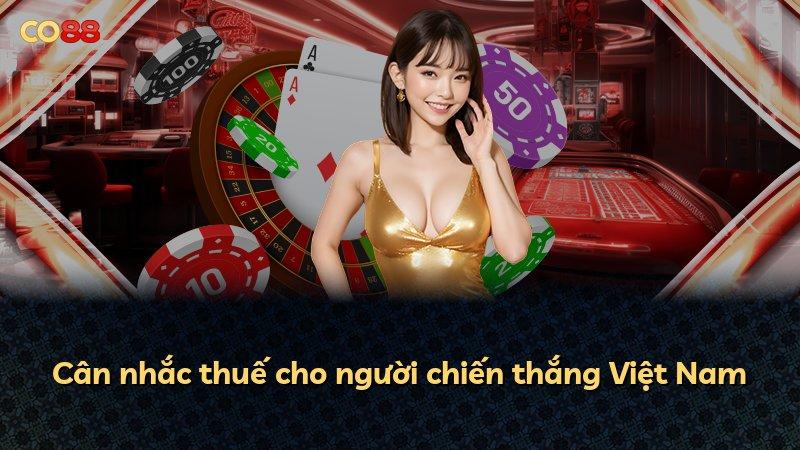 Cân nhắc thuế cho người chiến thắng Việt Nam