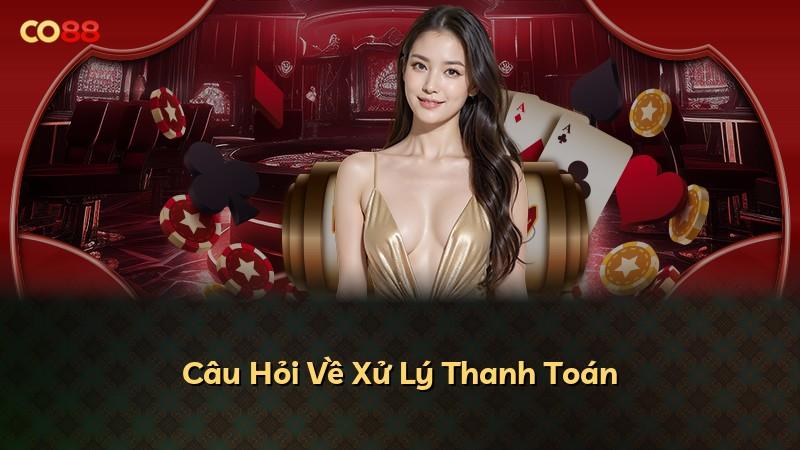 Câu Hỏi Về Xử Lý Thanh Toán