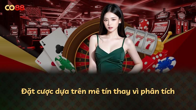 Đặt cược dựa trên mê tín thay vì phân tích