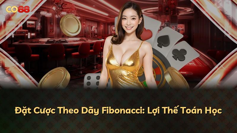 Đặt Cược Theo Dãy Fibonacci: Lợi Thế Toán Học