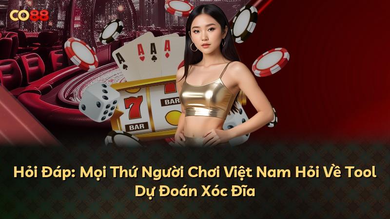 Hỏi Đáp: Mọi Thứ Người Chơi Việt Nam Hỏi Về Tool Dự Đoán Xóc Đĩa
