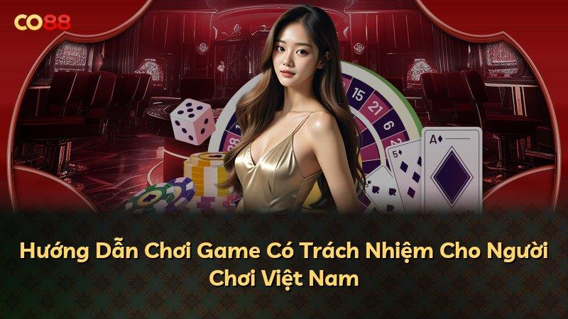 Hướng Dẫn Chơi Game Có Trách Nhiệm Cho Người Chơi Việt Nam