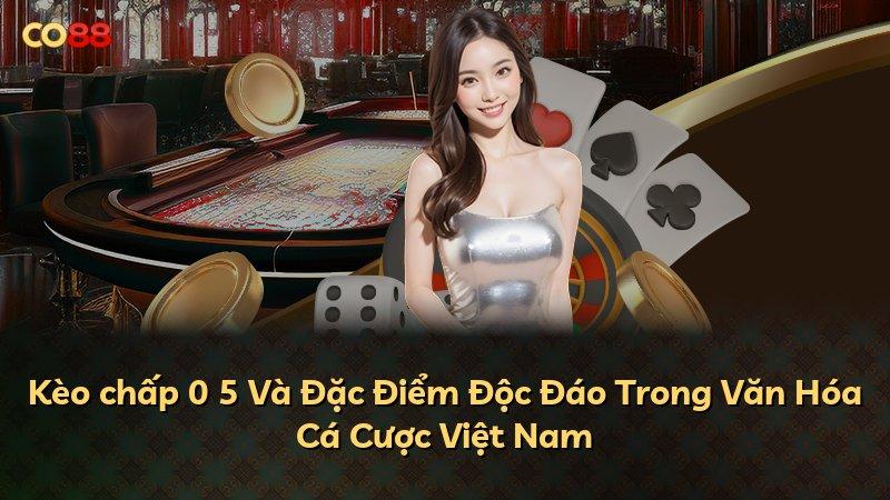 Kèo chấp 0 5 Và Đặc Điểm Độc Đáo Trong Văn Hóa Cá Cược Việt Nam