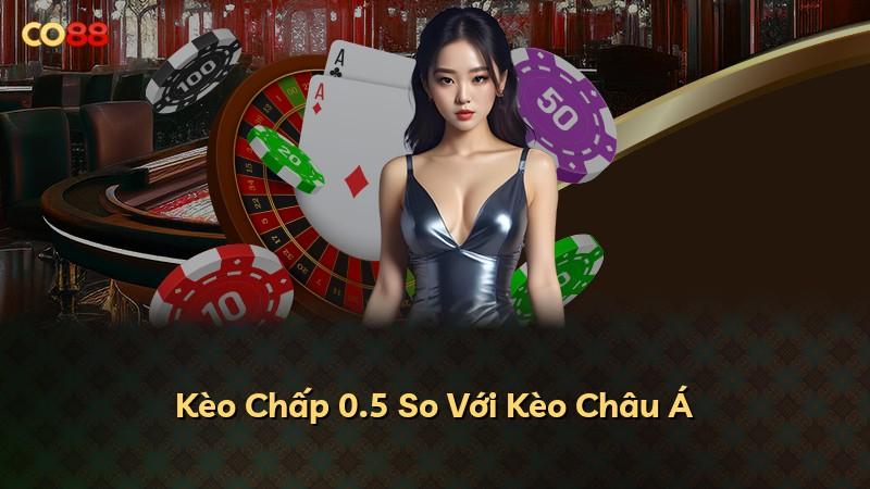 Kèo Chấp 0.5 So Với Kèo Châu Á