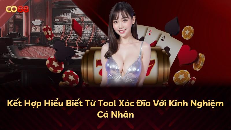 Kết Hợp Hiểu Biết Từ Tool Xóc Đĩa Với Kinh Nghiệm Cá Nhân