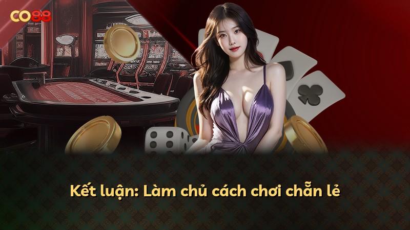 Kết luận: Làm chủ cách chơi chẵn lẻ