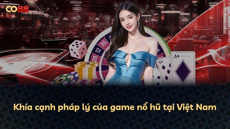 Khía cạnh pháp lý của game nổ hũ tại Việt Nam