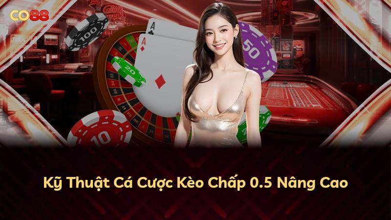 Kỹ Thuật Cá Cược Kèo Chấp 0.5 Nâng Cao