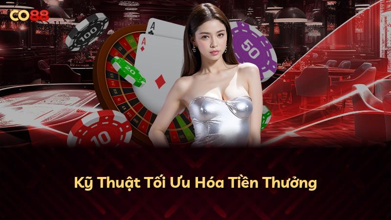 Kỹ Thuật Tối Ưu Hóa Tiền Thưởng