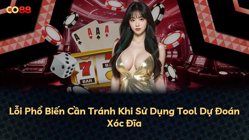 Lỗi Phổ Biến Cần Tránh Khi Sử Dụng Tool Dự Đoán Xóc Đĩa