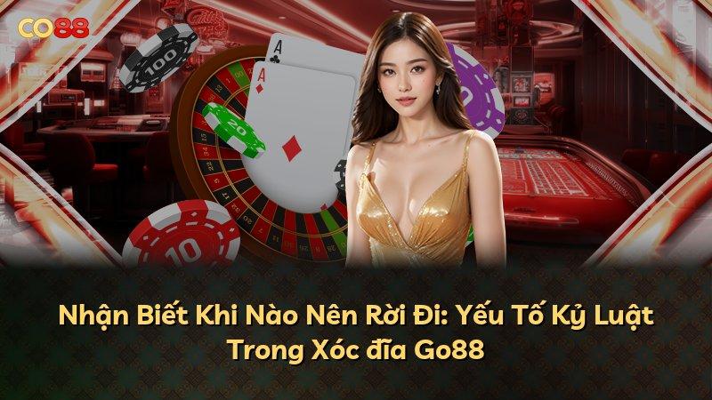 Nhận Biết Khi Nào Nên Rời Đi: Yếu Tố Kỷ Luật Trong Xóc đĩa Go88
