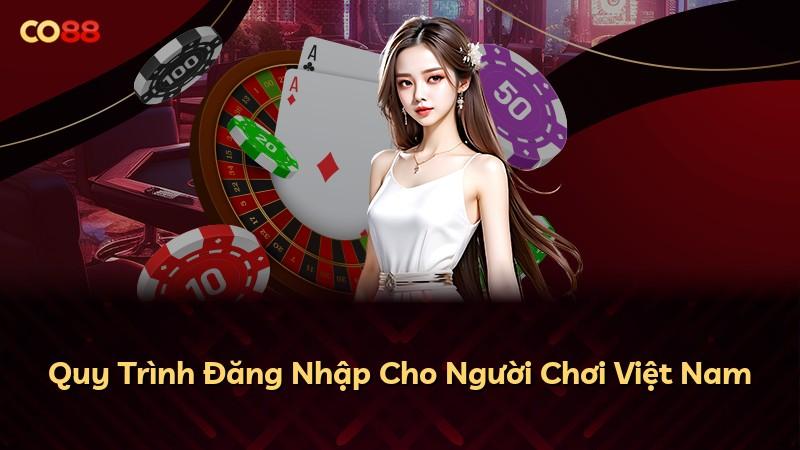 Quy Trình Đăng Nhập Cho Người Chơi Việt Nam