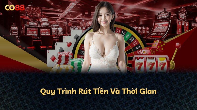 Quy Trình Rút Tiền Và Thời Gian