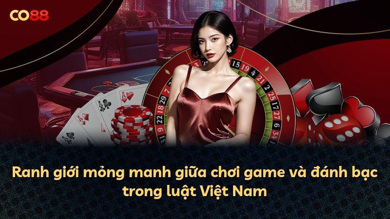 Ranh giới mỏng manh giữa chơi game và đánh bạc trong luật Việt Nam