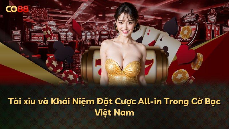 Tài xỉu và Khái Niệm Đặt Cược All-in Trong Cờ Bạc Việt Nam