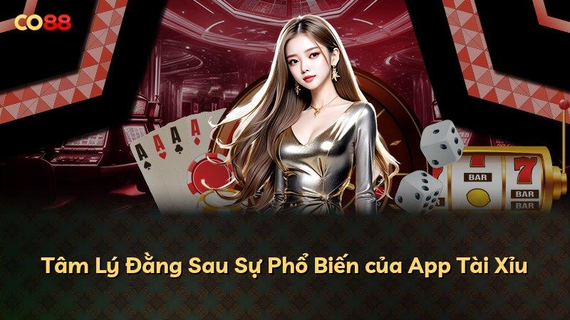 Tâm Lý Đằng Sau Sự Phổ Biến của App Tài Xỉu