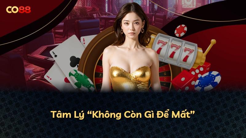 Tâm Lý “Không Còn Gì Để Mất”