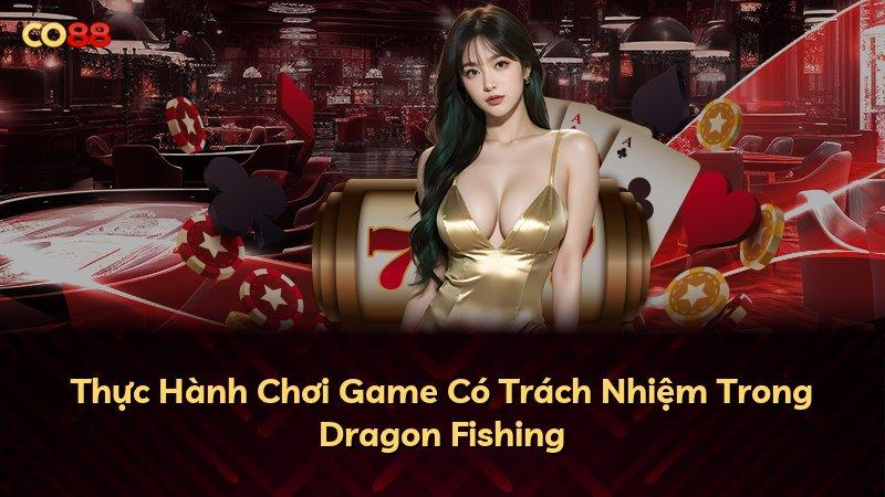 Thực Hành Chơi Game Có Trách Nhiệm Trong Dragon Fishing