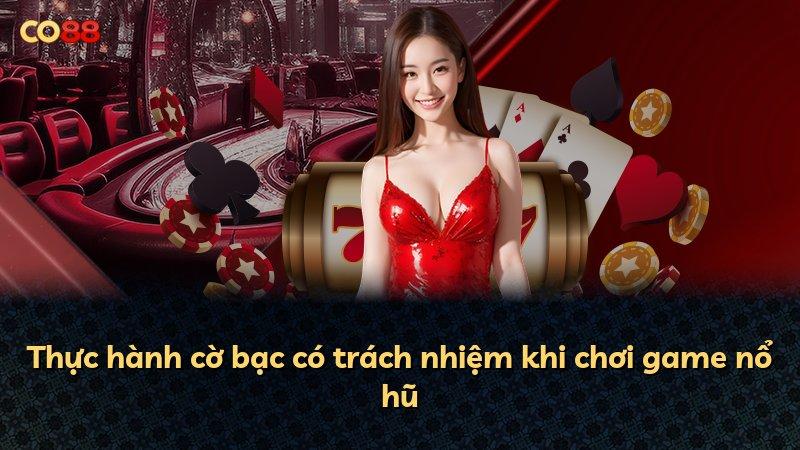Thực hành cờ bạc có trách nhiệm khi chơi game nổ hũ