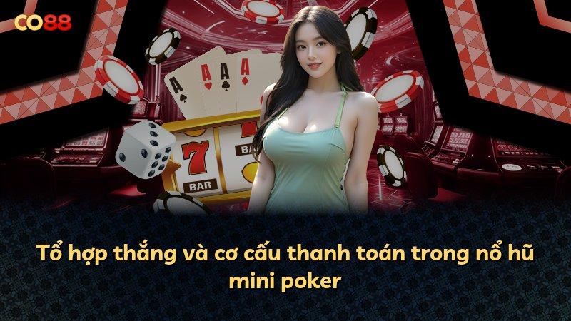 Tổ hợp thắng và cơ cấu thanh toán trong nổ hũ mini poker