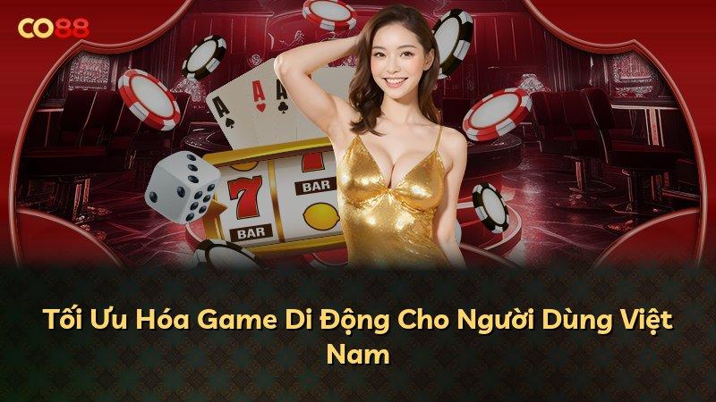 Tối Ưu Hóa Game Di Động Cho Người Dùng Việt Nam