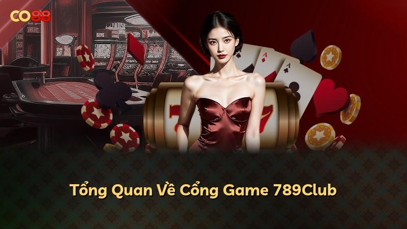 Tổng Quan Về Cổng Game 789Club