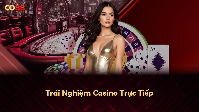 Trải Nghiệm Casino Trực Tiếp