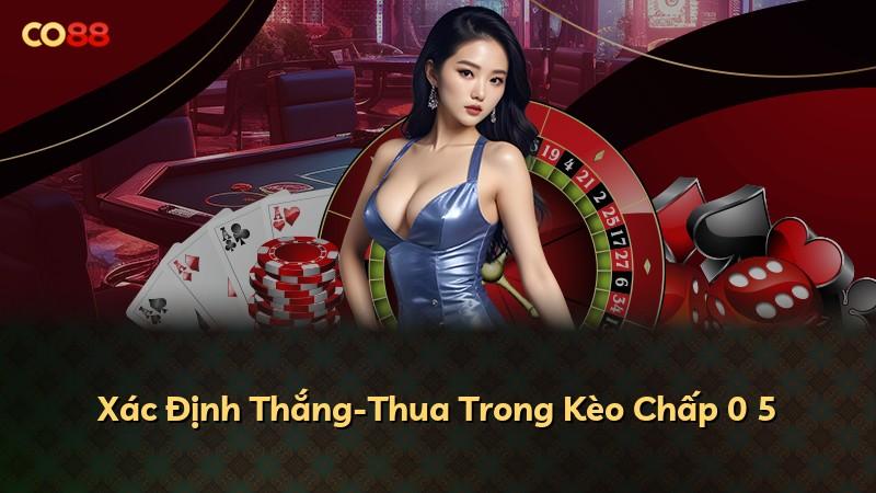 Xác Định Thắng-Thua Trong Kèo Chấp 0 5