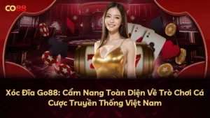 Xóc Đĩa Go88: Cẩm Nang Toàn Diện Về Trò Chơi Cá Cược Truyền Thống Việt Nam