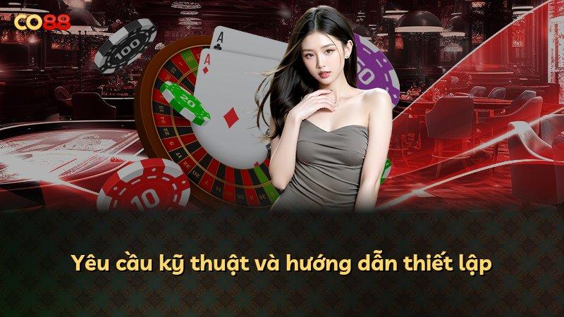 Yêu cầu kỹ thuật và hướng dẫn thiết lập