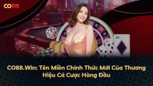 CO88.Win: Tên Miền Chính Thức Mới Của Thương Hiệu Cá Cược Hàng Đầu