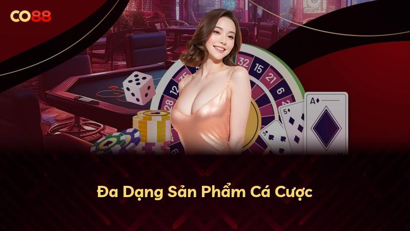 Đa Dạng Sản Phẩm Cá Cược