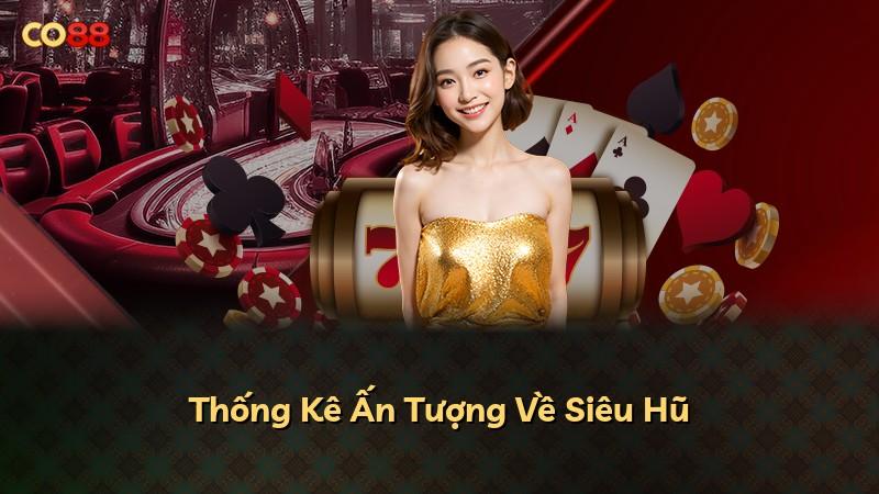 Thống Kê Ấn Tượng Về Siêu Hũ